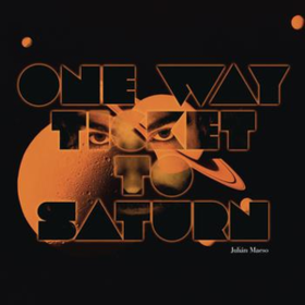 One Way Ticket To Saturn Julian Maeso