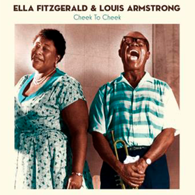 Cheek To Cheek Ella Fitzgerald & Louis Armstrong