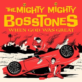 When God Was Great The Mighty Mighty Bosstones