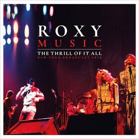 The Thrill Of It All (New York Broadcast 1976) Roxy Music