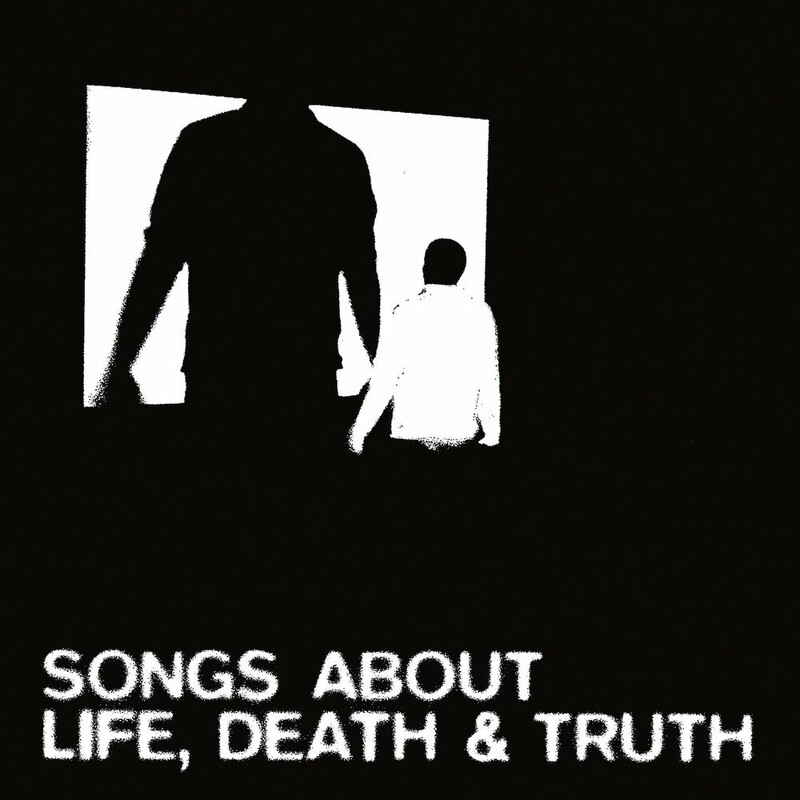 Songs About Life Death & Truth