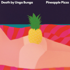 Pineapple Pizza Death By Unga Bunga