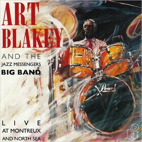 Live At Montreux And North Sea Art Blakey & The Jazz Messengers