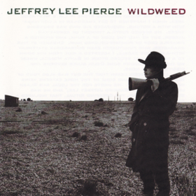 Wildweed Jeffrey Lee Pierce