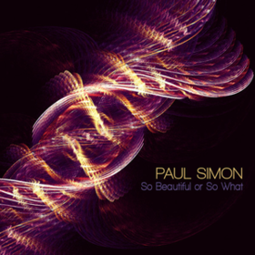 So Beautiful Or So What Paul Simon