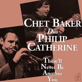 There'll Never Be Another You Chet Baker/Philip Catherine