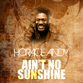 Ain't No Sunshine Horace Andy