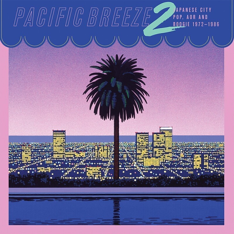 Pacific Breeze 2: Japanese City Pop, AOR And Boogie 1972-1986