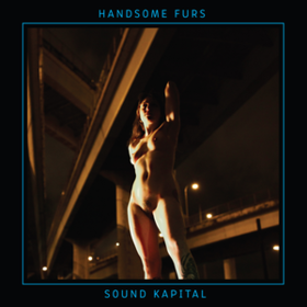 Sound Kapital Handsome Furs