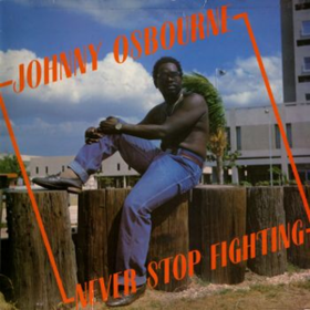 Never Stop Fighting Johnny Osbourne