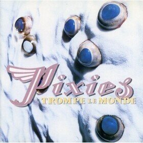 Trompe La Monde Pixies