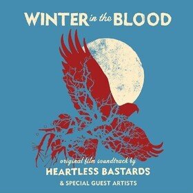 Winter In The Blood (Original Motion Picture Soundtrack) Heartless Bastards