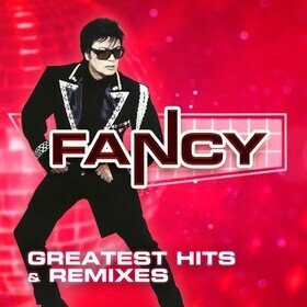 Greatest Hits & Remixes Fancy