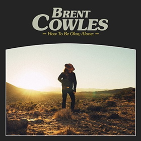 How To Be Okay Alone Brent Cowles