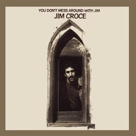 You Don't Mess Around With Jim (50th Anniversary Edition) Jim Croce