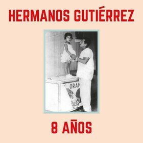 8 Años Hermanos Gutierrez