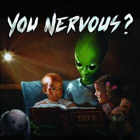 True Belief You Nervous