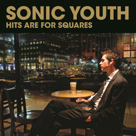 Hits Are For Squares Sonic Youth