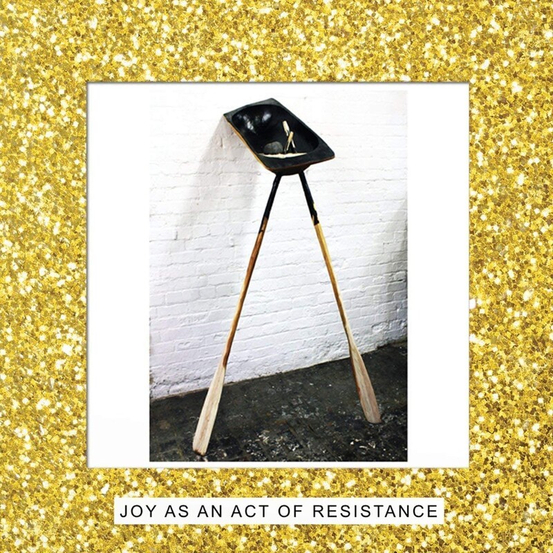 Joy As An Act Of Resistance (Signed, Deluxe Edition)
