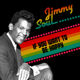 If You Want To Be Happy Jimmy Soul