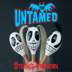 Strange Unknown Untamed
