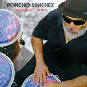 Psychedelic Blues Poncho Sanchez