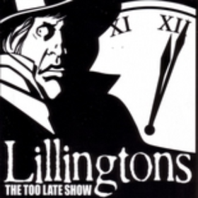 Too Late Show Lillingtons