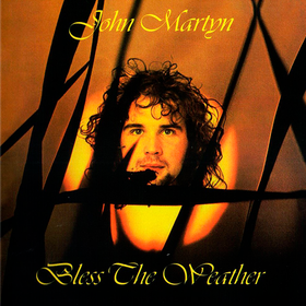 Bless The Weather John Martyn