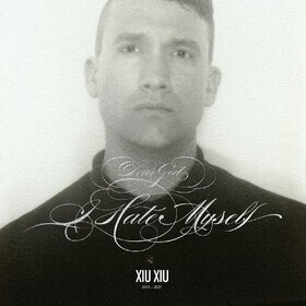 Dear God, I Hate Myself (Deluxe Silver Edition) Xiu Xiu
