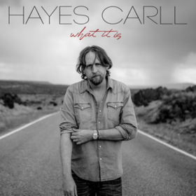 What It Is Hayes Carll