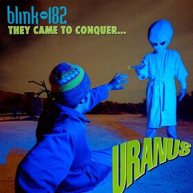 They Came To Conquer Uranus Blink 182