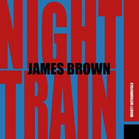 Night Train! (Mighty Instrumentals) (Deluxe Splatter Edition) James Brown