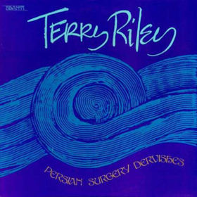 Persian Surgery Dervishes Terry Riley