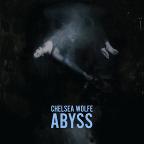 Abyss Chelsea Wolfe