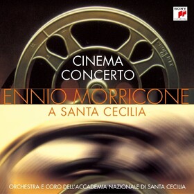 Cinema Concerto (Ennio Morricone A Santa Cecilia) Ennio Morricone
