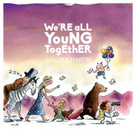 We're All Young Together Walter Martin