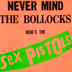 Never Mind The Bollocks.. Sex Pistols
