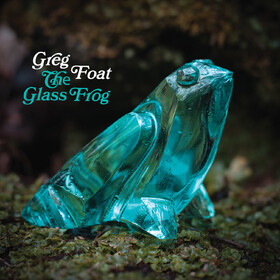 The Glass Frog Greg Foat