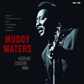 Hoochie Coochie Man Muddy Waters