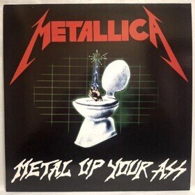 Metal Up Your Ass Metallica