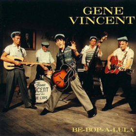 Be-bop-a-lula Gene Vincent