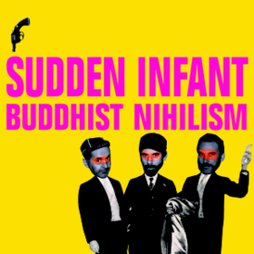Buddhist Nihilism Sudden Infant
