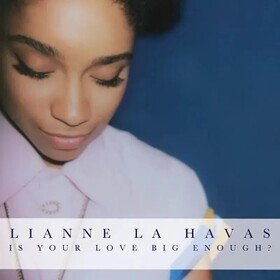 Is Your Love Big Enough? Lianne La Havas
