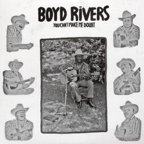 You Can't Make Me Doubt Boyd Rivers