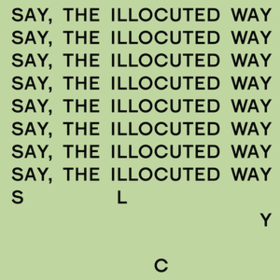 Say, The Illocuted Way S.l.y.c.
