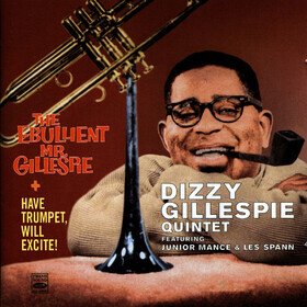 Have Trumpet Will Excite! - The Ebullient Mr. Gillespie Dizzy Gillespie Quintet