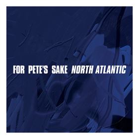 North Atlantic For Pete's Sake