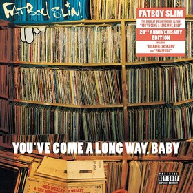 You've Come A Long Way Baby Fatboy Slim