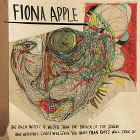 The Idler Wheel Is Wiser Than The Driver Of The Screw And Whipping Cords Will Serve You More Than Ropes Will Ever Do Fiona Apple