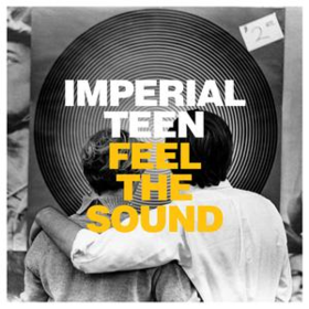 Feel The Sound Imperial Teen
